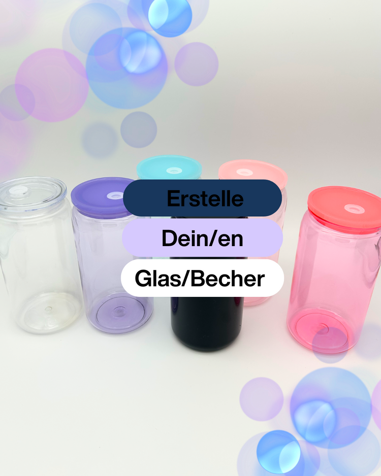 Erstelle dein/en Glas/Becher